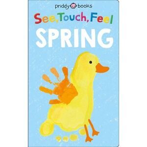 See, Touch, Feel: Spring -- Roger Priddy